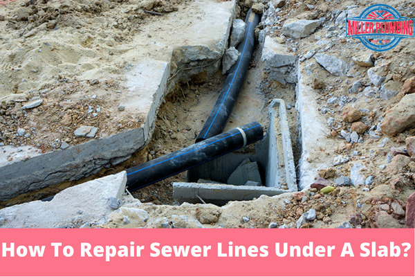How To Repair Sewer Lines Under A Slab