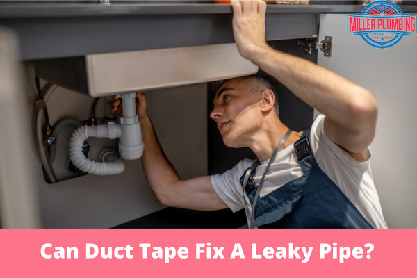 Can Duct Tape Fix A Leaky Pipe? | Miller Plumbing & Drainage Ltd.