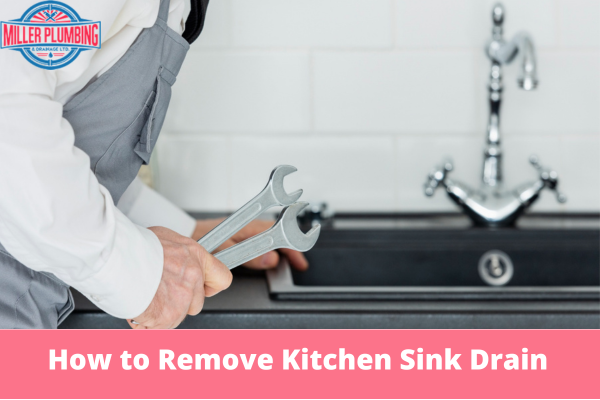 How to Remove Kitchen Sink Drain? | Miller Plumbing & Drainage Ltd.