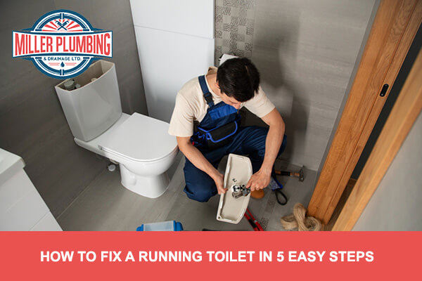 5 Steps To Fix A Running Toilet | Miller Plumbing & Drainage