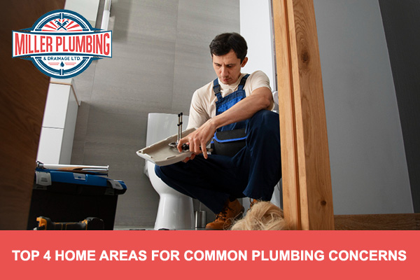 Top 4 Home Areas for Common Plumbing Concerns | Miller Plumbing & Drainage