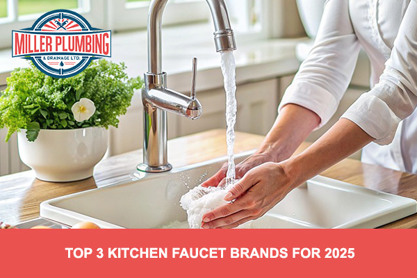 Top 3 Kitchen Faucet Brands For 2025 | Miller Plumbing & Drainage Ltd.